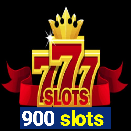 900 slots